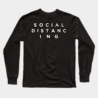 Social Distancing (white print) Long Sleeve T-Shirt